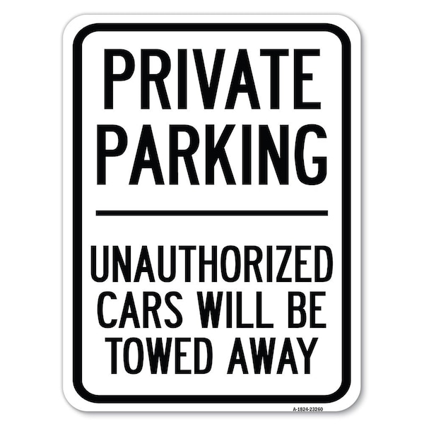 Private Parking Unauthorized Cars Will Be Towed Away Rust Proof Parking, A-1824-23260